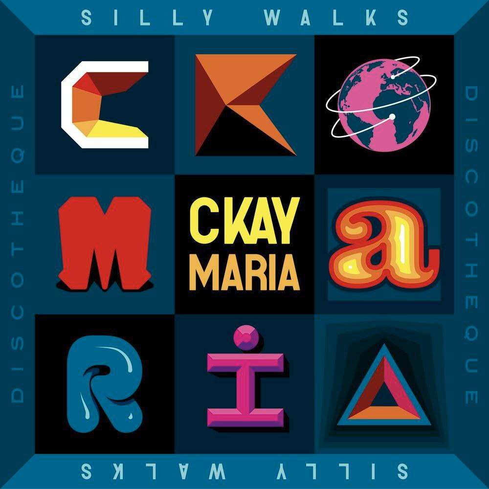 Ckay Ft. Silly Walks Discotheque – Maria